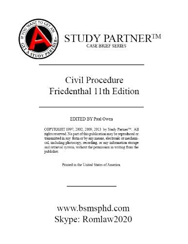 Casebriefs For the casebook titled Civil Procedure: Cases and Materials, 11th Friedenthal, ISBN # 978-0314280169 0314280162 9781634595087 9780314280206