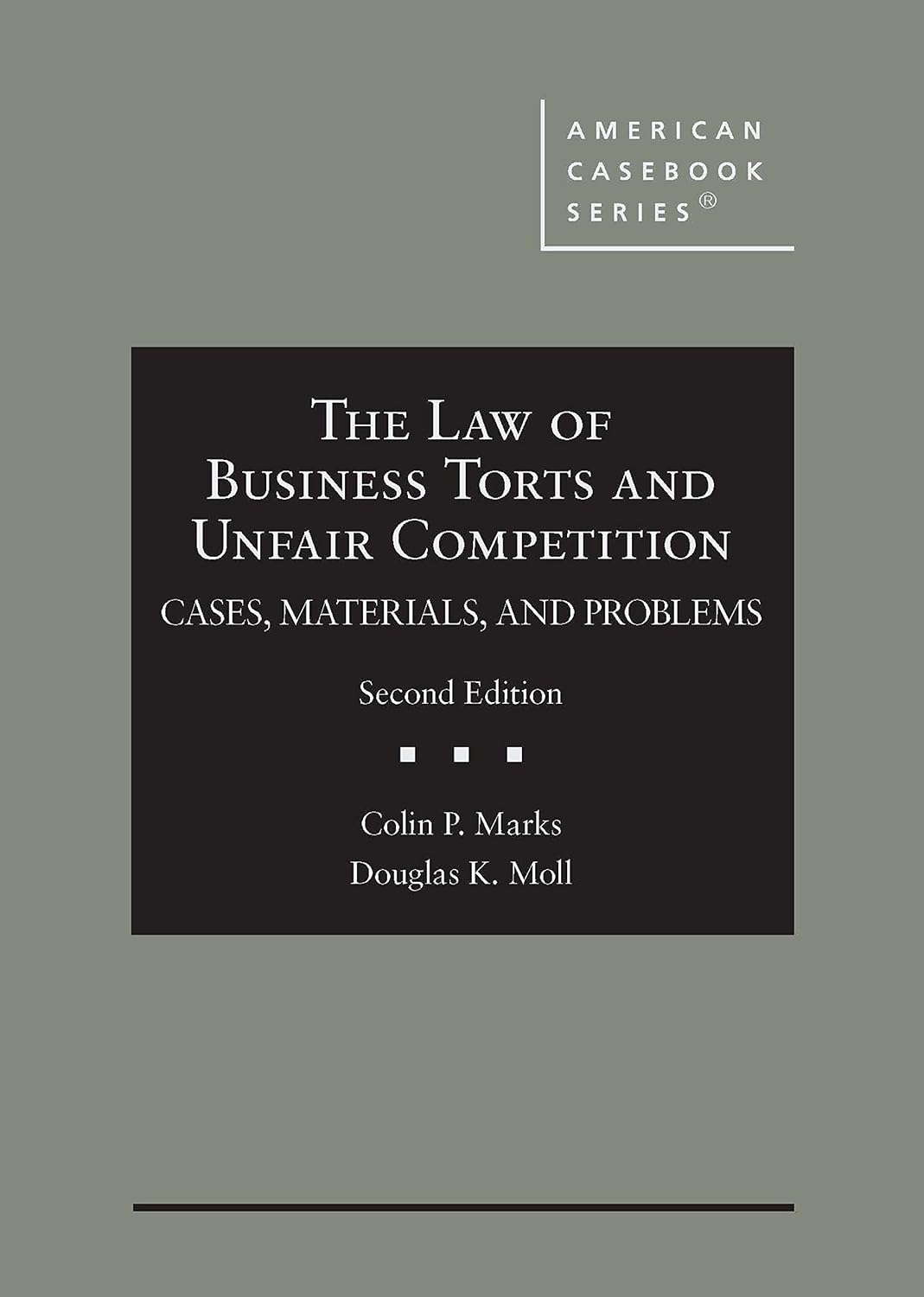 The Law of Business Torts and Unfair Competition: Cases, Materials, and Problems (American Casebook Series)