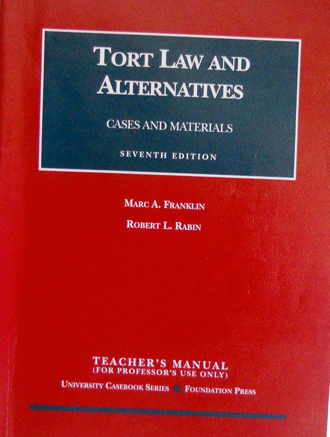 Tort Law and Alternatives: Cases and Materials, Teacher's Edition (University Casebook Series)